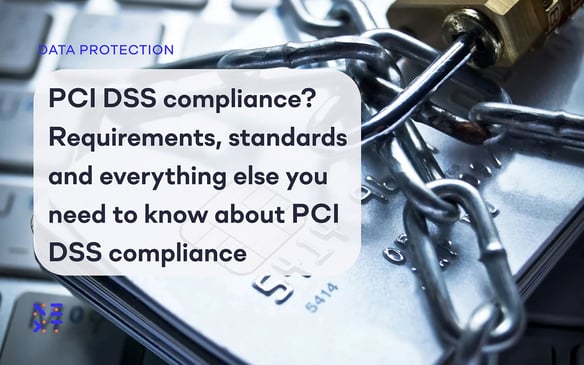 PCI DSS compliance? Requirements, standards and everything else you need to know about PCI DSS compliance