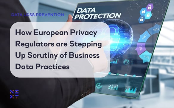 How European Privacy Regulators are Stepping Up Scrutiny of Business Data Practices