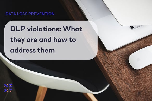 DLP violations: What they are and how to address them