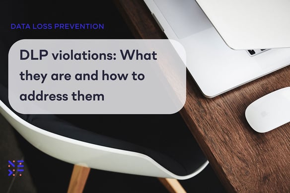 DLP violations: What they are and how to address them
