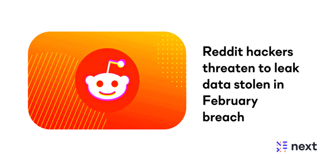 Reddit hackers threaten to leak data stolen in February breach