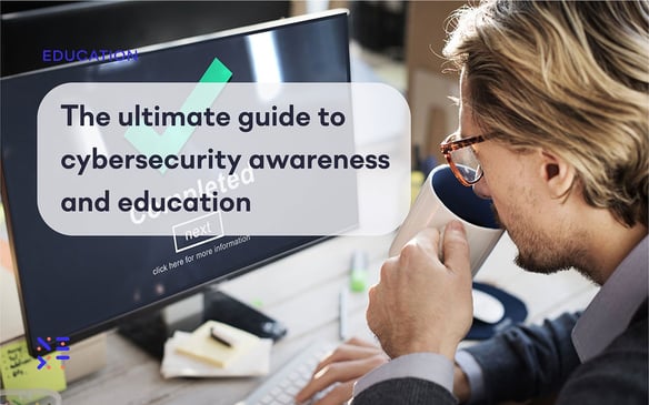 The ultimate guide to cybersecurity awareness and education