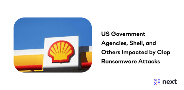 US Government Agencies, Shell, and Others Impacted by Clop Ransomware Attacks