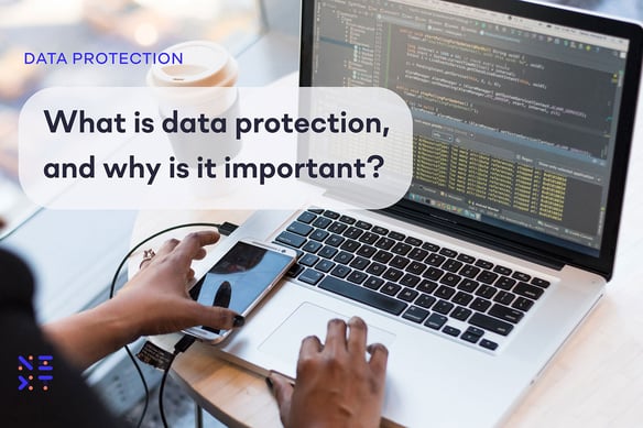 What is data protection, and why is it important?
